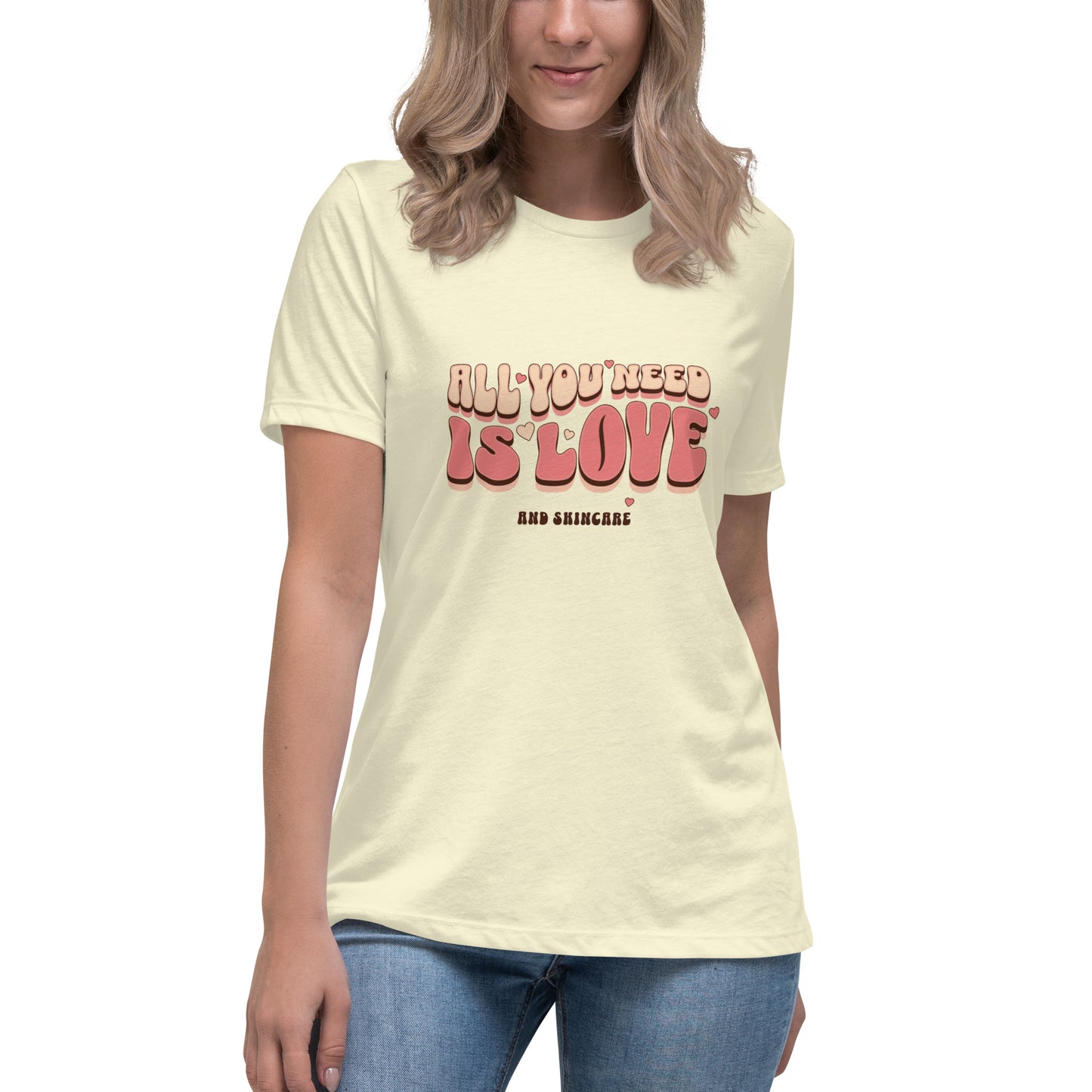 Women's Relaxed T-Shirt - All You Need is Love and Skincare