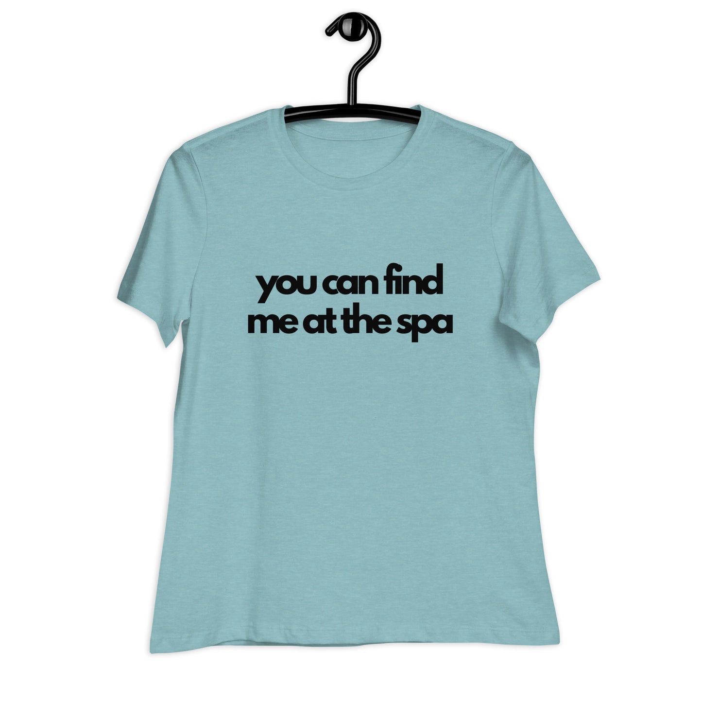 Women's Relaxed T-Shirt - You Can Find Me at the Spa
