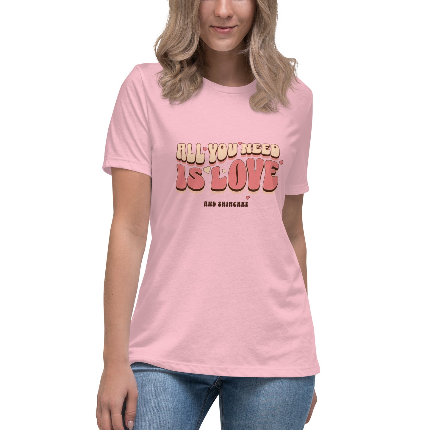 Women's Relaxed T-Shirt - All You Need is Love and Skincare